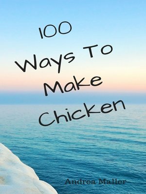 cover image of 100 Ways to Make Chicken